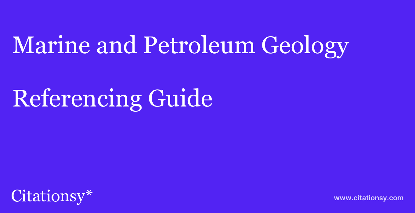 cite Marine and Petroleum Geology  — Referencing Guide